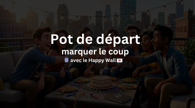 Idées pot de départ collègue original : ce qui marque vraiment